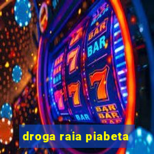 droga raia piabeta